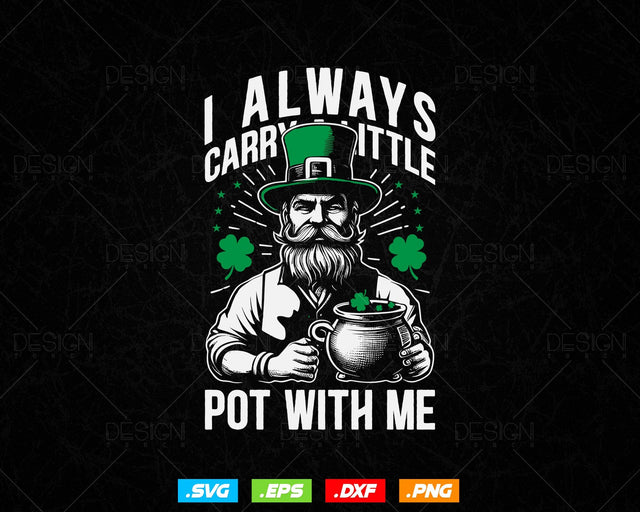 I Always Carry A Little Pot with Me Svg Png, Funny Saint Patricks Day Patty T shirts, Green Irish Clover Four Leaf Clipart, Instant Download SVG DesignDestine 