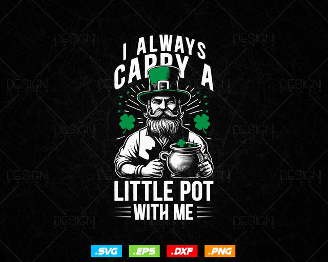 I Always Carry A Little Pot with Me Svg Png, Funny Saint Patricks Day Patty T shirts, Green Irish Clover Four Leaf Clipart, Instant Download SVG DesignDestine 
