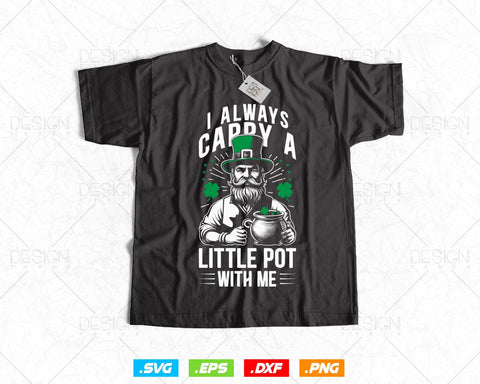 I Always Carry A Little Pot with Me Svg Png, Funny Saint Patricks Day Patty T shirts, Green Irish Clover Four Leaf Clipart, Instant Download SVG DesignDestine 