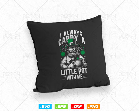 I Always Carry A Little Pot with Me Svg Png, Funny Saint Patricks Day Patty T shirts, Green Irish Clover Four Leaf Clipart, Instant Download SVG DesignDestine 