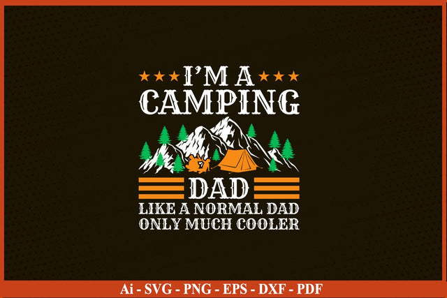 I AM A CAMPING DAD LIKE A NORMAL DAD Camping SVG PNG Craft Cut File SVG SVG Print File 