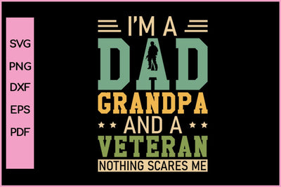I am A Dad And A Veteran Nothing Scare Me Funny Father's Day Quotes SVG PNG T-shirt Design SVG SVG Print File 