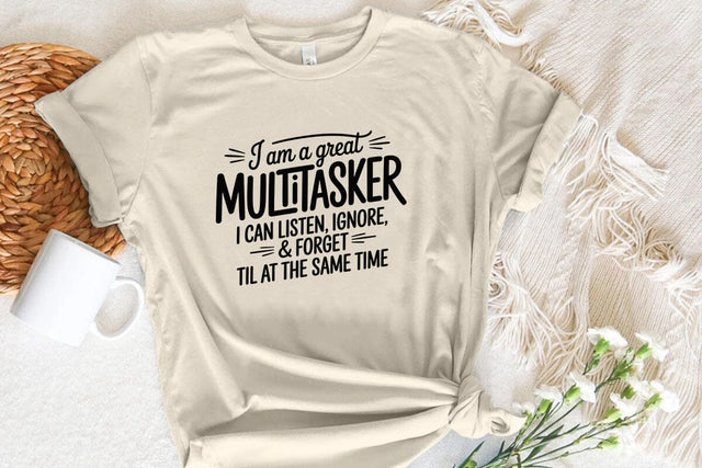 I Am A Great Multitasker I Can Listen Ignore & Forget Til At The Same Time SVG Angelina750 