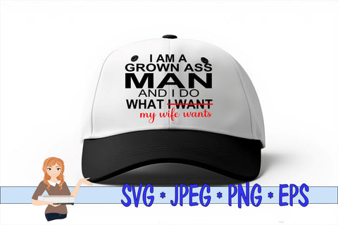 I Am A Grown Man I do What My Wife Wants SVG Family Creations 