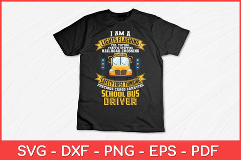 I Am A Lights Flashing Safety First School Bus Driver Funny Svg Cut File SVG artprintfile 