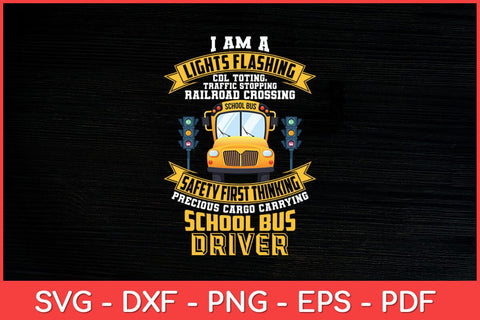 I Am A Lights Flashing Safety First School Bus Driver Funny Svg Cut File SVG artprintfile 