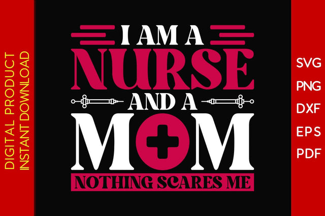 I Am A Nurse And A Mom Nothing Scares Me SVG PNG PDF Cut File SVG Creativedesigntee 
