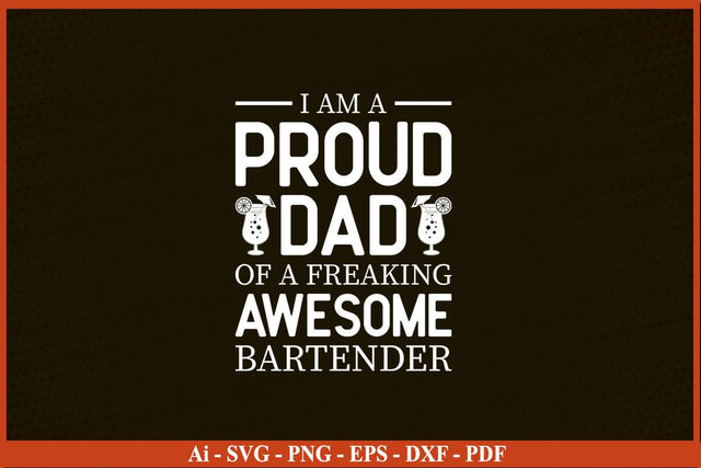 I am A Proud Dad Of A Awesome Bartender Funny Bartender SVG PNG Craft Cut File SVG SVG Print File 