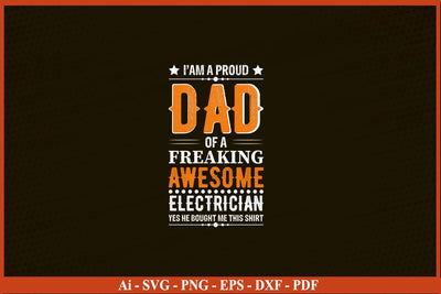 I Am A Proud Dad Of A Freaking Awesome Electrician Funny Electrician SVG PNG Craft Cut File SVG SVG Print File 