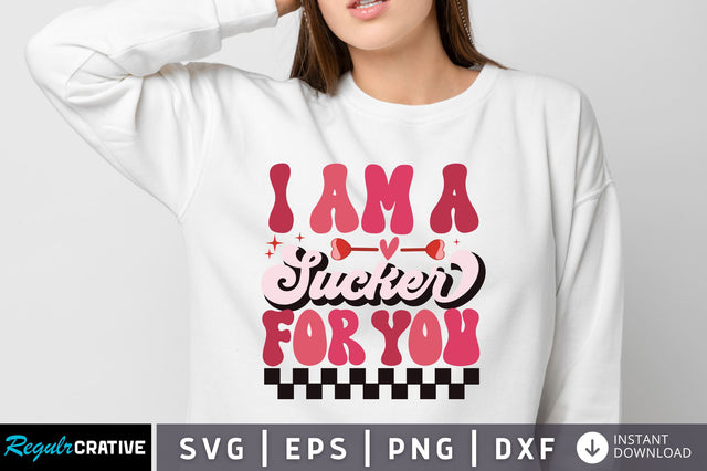I am a Sucker for you svg Design SVG Regulrcrative 