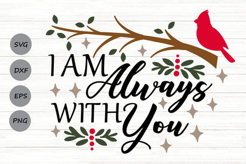 I Am Always With You| Cardinal Memorial SVG Cutting Files. SVG CosmosFineArt 