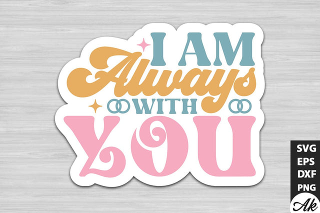 I am always with you Retro Stickers SVG akazaddesign 