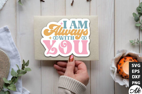 I am always with you Retro Stickers SVG akazaddesign 