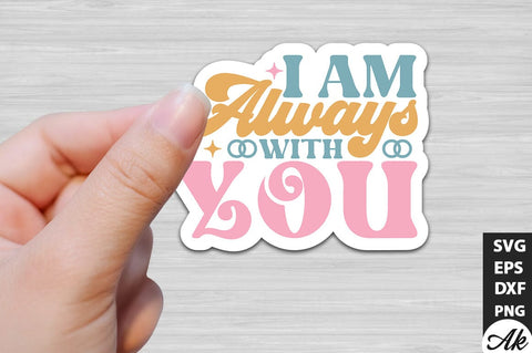 I am always with you Retro Stickers SVG akazaddesign 