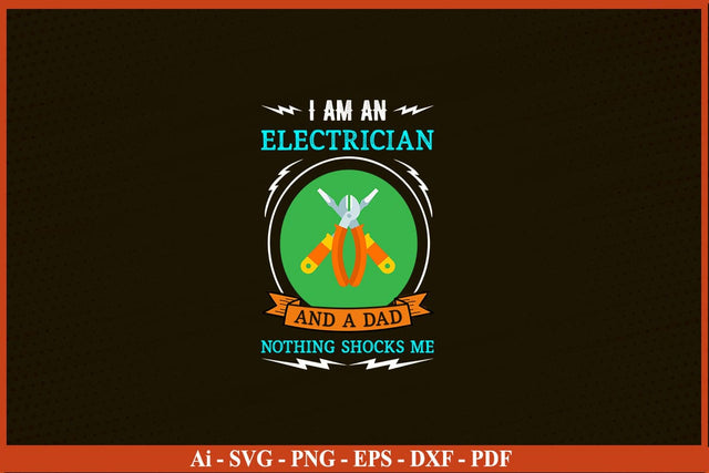 I Am An Electrician And A Dad Nothing Shocks Me Funny Electrician SVG PNG Craft Cut File SVG SVG Print File 
