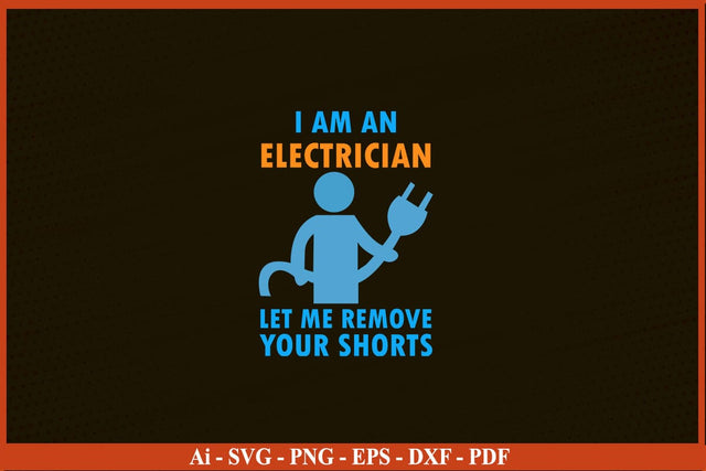 I Am An Electrician Let Me Remove Your Shorts Funny Electrician SVG PNG Craft Cut File SVG SVG Print File 