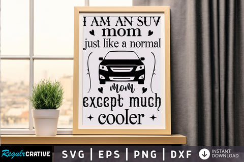 I am an suv mom just like Svg Design SVG Regulrcrative 