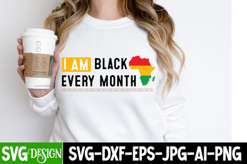 I am Black Every Month svg Design ,Juneteenth SVG Cut File, Juneteenth Sublimation Design, Juneteenth SVG Cut File, Juneteenth Sublimation Design, Black hIstory SVG Bundle , Black Woman SVG Design SVG BlackCatsMedia 