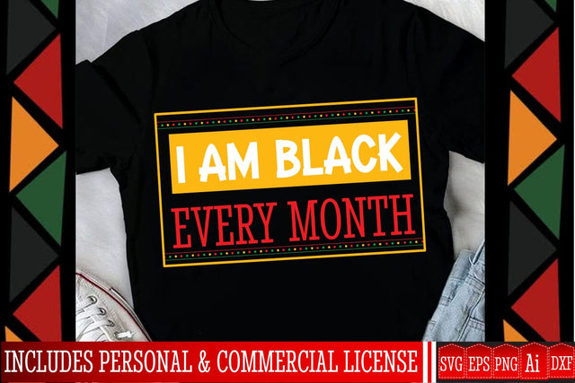 I am Black Every Month SVG Design,Black History Month SVG Design,Black History Month T-Shirt Design, black lives matter t-shirt bundles,greatest black history month bundles SVG BlackCatsMedia 