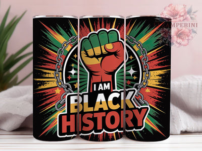 I Am Black History Power Tumbler, Black Power Fist Wrap, African American Pride Cup, 20oz Sublimation Wrap, Cultural Heritage Tumbler, Afrocentric Empowerment Cup, Strong Black Identity Wrap Sublimation Li Zamperini 