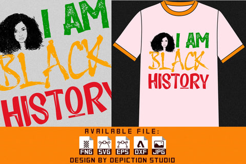I Am Black History T-Shirt, Black History Month Shirt, Afro Girl Shirt Print Template Sketch DESIGN Depiction Studio 