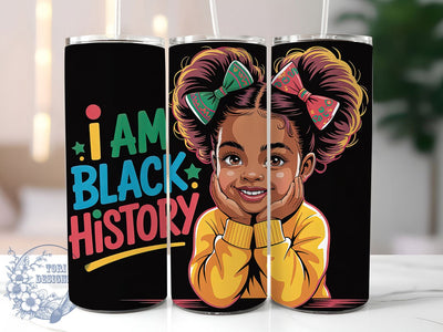 I Am Black History Tumbler, Kids Black History Wrap, Girls Empowerment Cup, Womens Afrocentric Tumbler, 20oz Sublimation Wrap, Black History Month Design, Cultural Pride Cup Sublimation ToriDesigns 