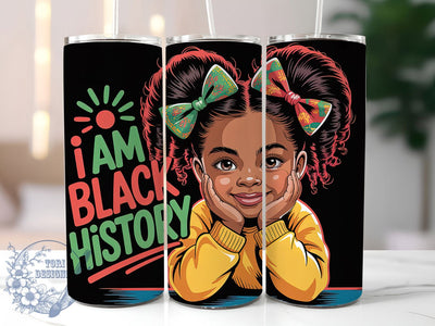 I Am Black History Tumbler, Kids Black History Wrap, Girls Empowerment Cup, Womens Afrocentric Tumbler, 20oz Sublimation Wrap, Black History Month Design, Cultural Pride Cup Sublimation ToriDesigns 