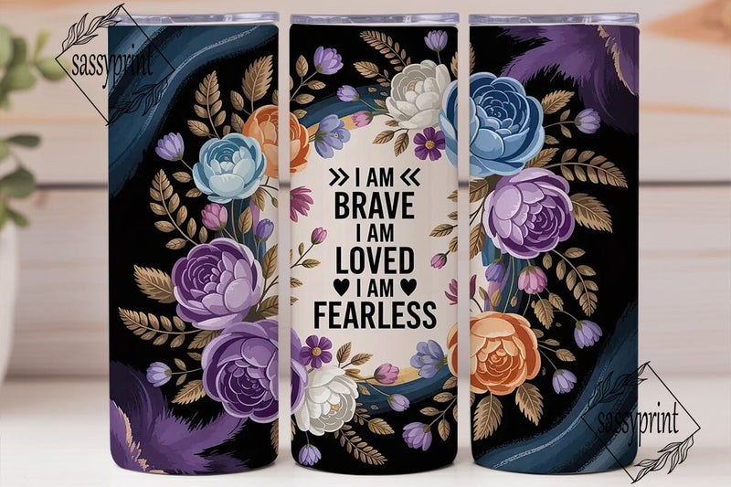 I Am Brave Floral Tumbler Wrap Sublimation sassyprint 