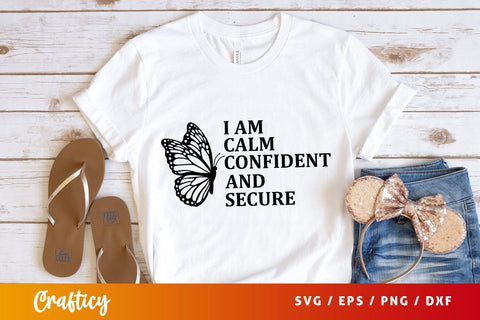 I am calm confident and secure SVG Design SVG Designangry 