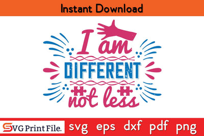 I am different, not less Funny Autism SVG PNG Craft Cut File SVG SVG Print File 