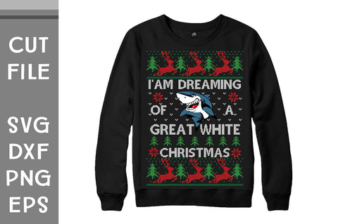 I am Dreaming Of A Great White Christmas Ugly Sweater design SVG Svgcraft 