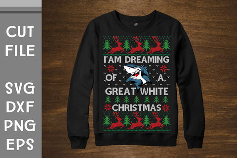I am Dreaming Of A Great White Christmas Ugly Sweater design SVG Svgcraft 