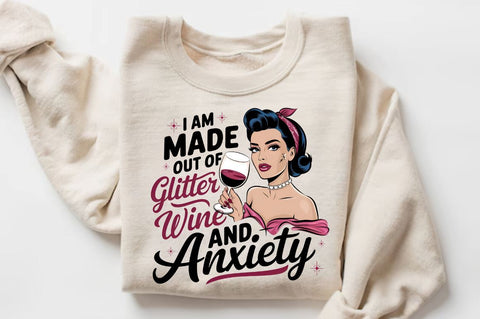 I Am Made out of Glitter Wine and Anxiety Sublimation Design Sublimation Regulrcrative 