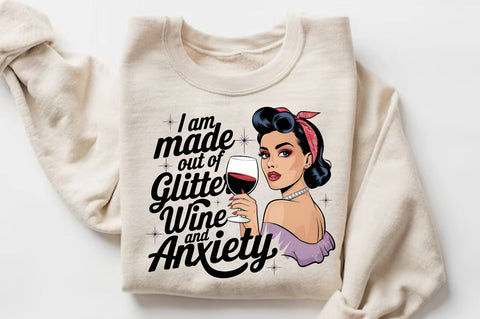 I Am Made out of Glitter Wine and Anxiety Sublimation Design Sublimation Regulrcrative 