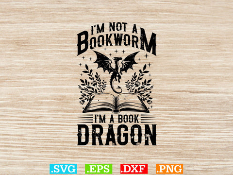 I am Not A Book worm I'm A Book Dragon T-shirt Design SVG Creativeart88 