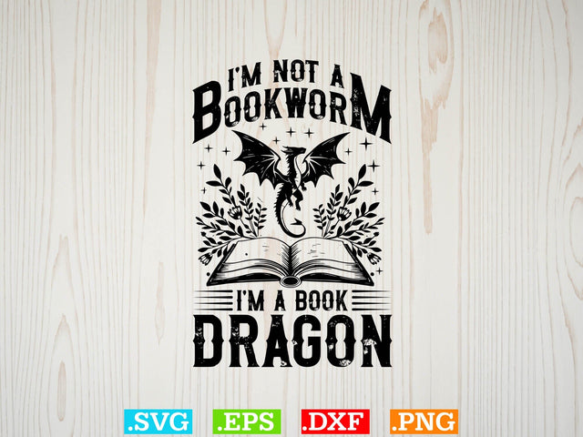 I am Not A Book worm I'm A Book Dragon T-shirt Design SVG Creativeart88 