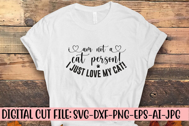 I Am Not A Cat Person! I Just Love My Cat! SVG SVG Syaman 