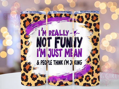 I Am Not Funny, Sassy Cowhide Tumbler, 20oz Tumbler Wrap, Sublimation PNG, Funny Cowgirl Gift, Mean But Cute Design, Digital Download Sublimation SvggirlplusArt 