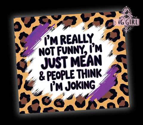 I Am Not Funny, Sassy Cowhide Tumbler, 20oz Tumbler Wrap, Sublimation PNG, Funny Cowgirl Gift, Mean But Cute Design, Digital Download Sublimation SvggirlplusArt 