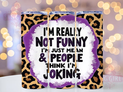 I Am Not Funny, Sassy Cowhide Tumbler, 20oz Tumbler Wrap, Sublimation PNG, Funny Cowgirl Gift, Mean But Cute Design, Digital Download Sublimation SvggirlplusArt 