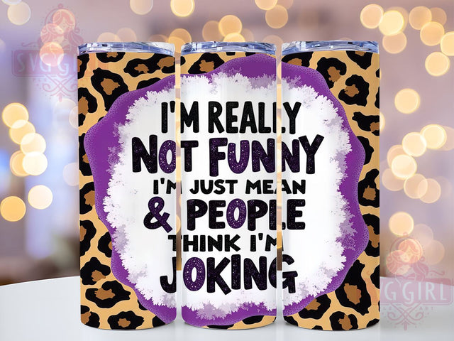 I Am Not Funny, Sassy Cowhide Tumbler, 20oz Tumbler Wrap, Sublimation PNG, Funny Cowgirl Gift, Mean But Cute Design, Digital Download Sublimation SvggirlplusArt 