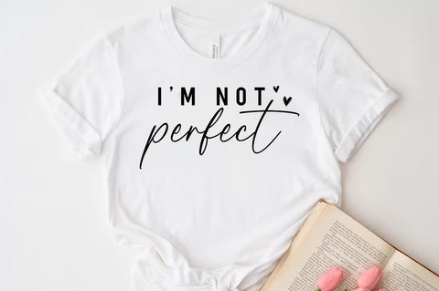 I am not perfect SVG, Inspirational Quote T-shirt SVG FiveStarCrafting 