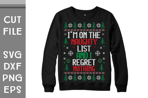 I am on the naughty list and i regret nothing Ugly Sweater design SVG Svgcraft 