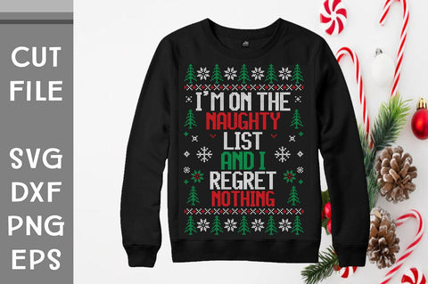 I am on the naughty list and i regret nothing Ugly Sweater design SVG Svgcraft 