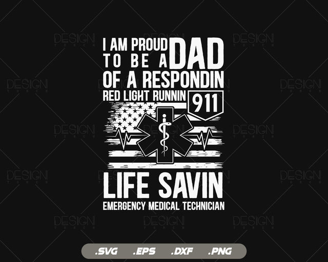 I Am Proud To Be A Dad Of A 911 Respondin EMT Svg, First Responder Gift, Fathers Day, Dad Gift Tshirts, Paramedic, Medical Svg SVG DesignDestine 