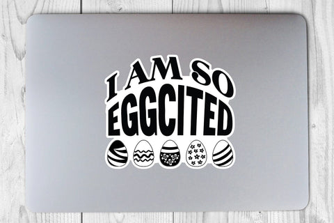 I Am So Eggcited SVG Angelina750 