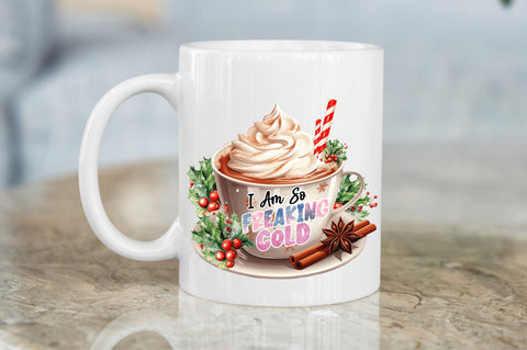 I am so Freaking Cold PNG Design Sublimation Regulrcrative 