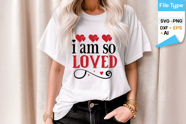 I Am So Loved SVG Design, Valentine SVG Design, Valentine SVG Cut File SVGs,Quotes and Sayings,Food & Drink,On Sale, Print & Cut SVG DesignPlante 503 