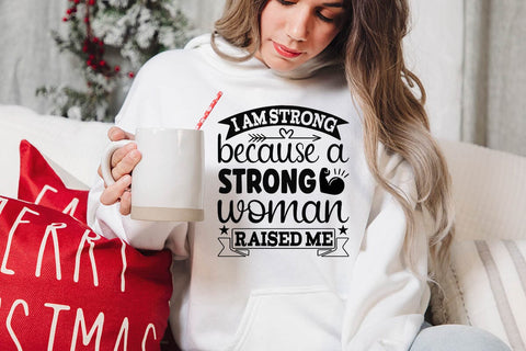 I am strong because a strong woman raised me-01 SVG Angelina750 