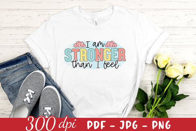 I Am Stronger Than I Feel, Mental Health Sublimation Sublimation CraftLabSVG 